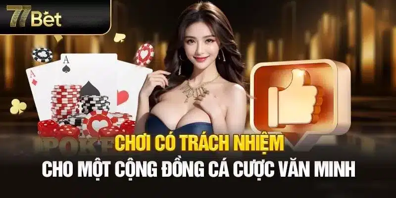 Chơi có trách nhiệm tại 77Bet