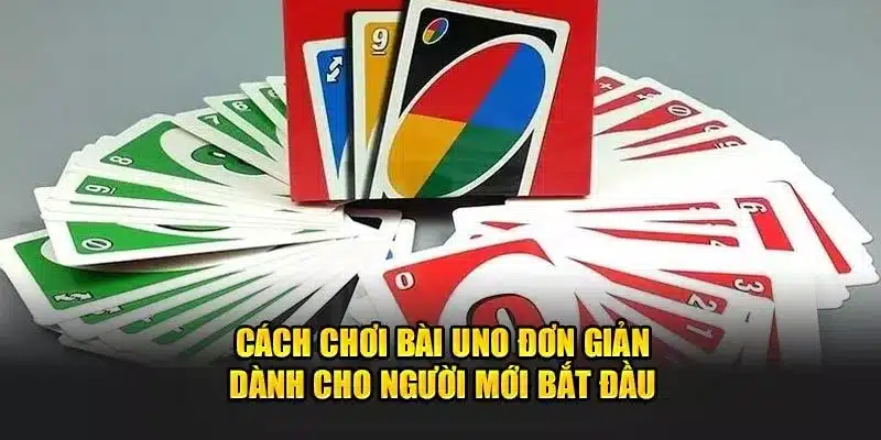 Cách chơi bài Uno 77Bet dành cho người mới bắt đầu