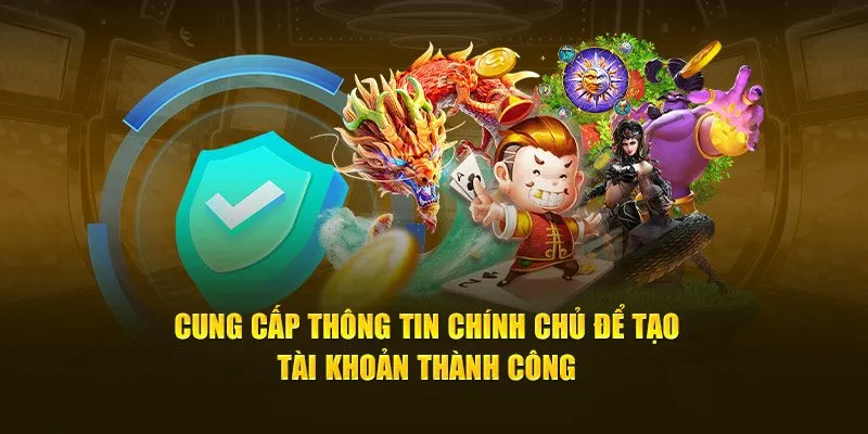 Cung cấp thông tin chính chủ để tạo tài khoản thành công 