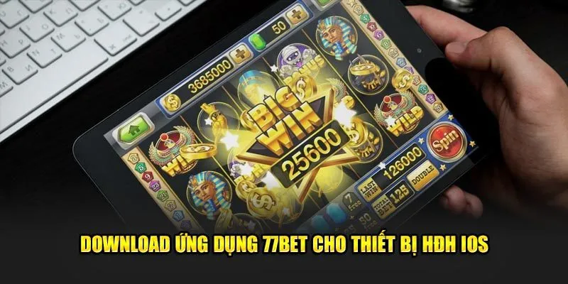 Download ứng dụng 77bet cho thiết bị HĐH IOS