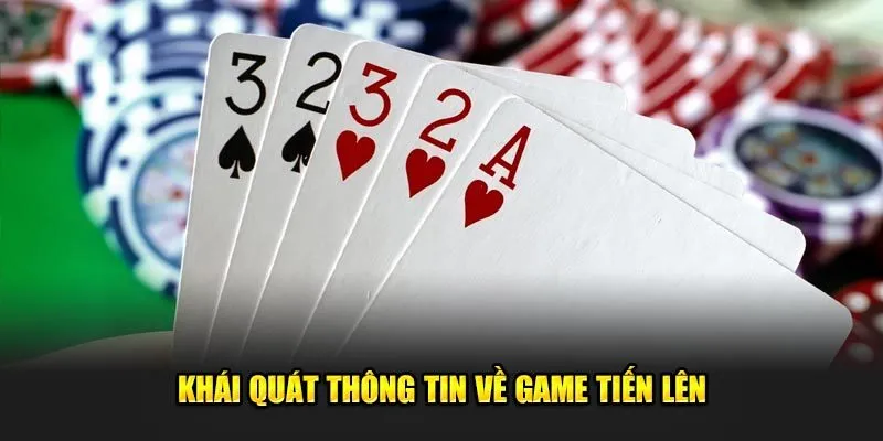 Khái quát thông tin về game tiến lên đang có mặt tại 77Bet 