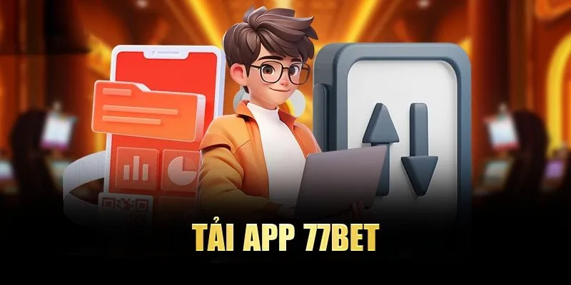 Cài đặt app 77BET cập nhật tin khuyến mãi mới nhất