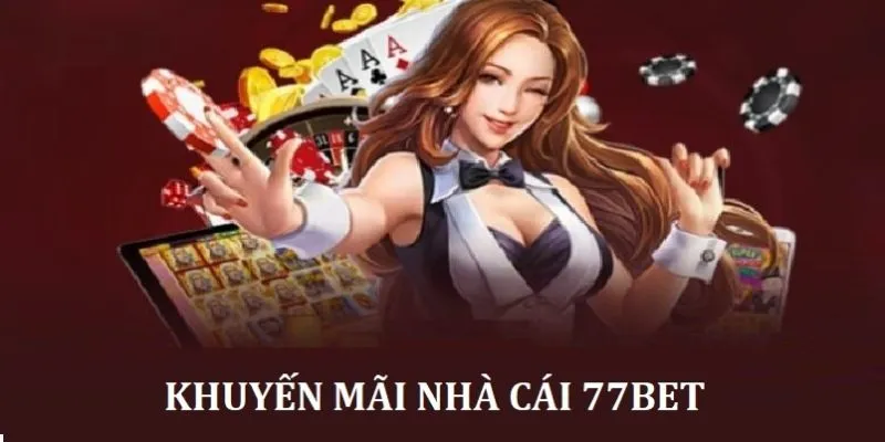 77BET thưởng ngay ngày hôm sau cho hội viên cược thắng