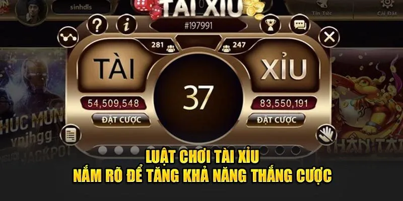 Luật Chơi Tài Xỉu - Nắm Rõ Để Tăng Khả Năng Thắng Cược