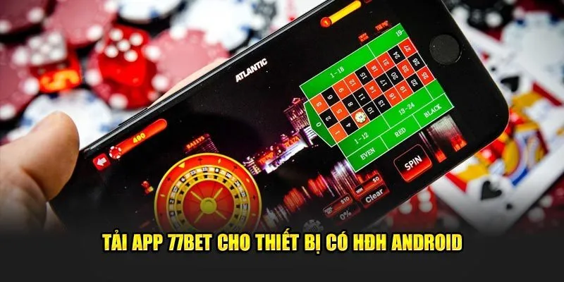 Tải app 77Bet trên smartphonr HĐH Android