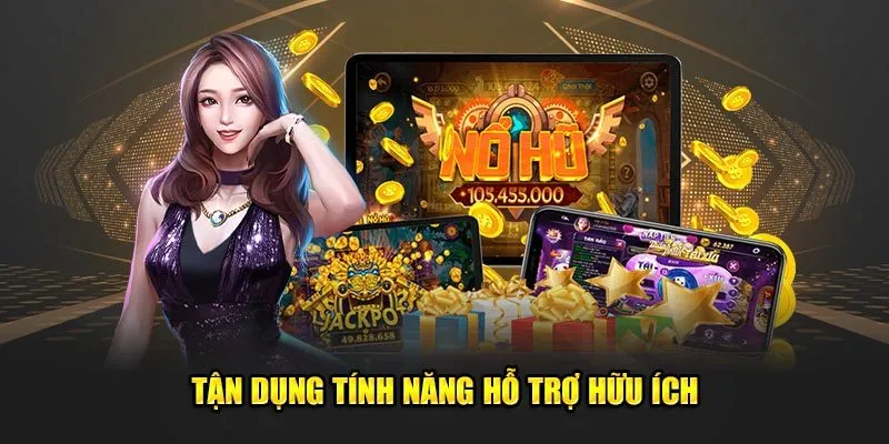 Tận dụng tính năng hỗ trợ hữu ích